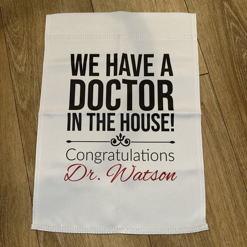 Dr‎ Watson "We Have A Doctor In The House" Congratulations Garden Flag